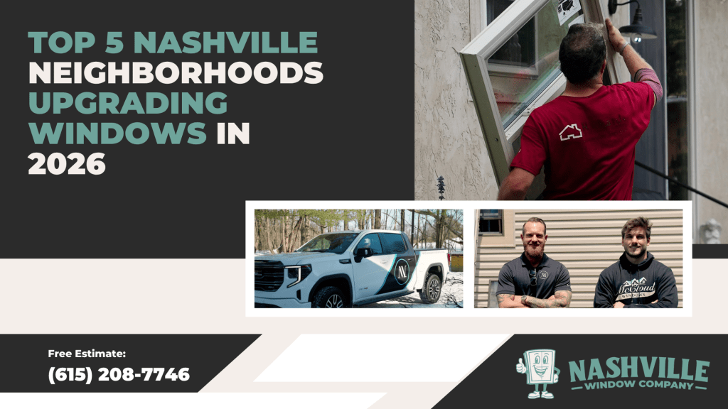 Top 5 Nashville Neighborhoods Upgrading Windows in 2026 