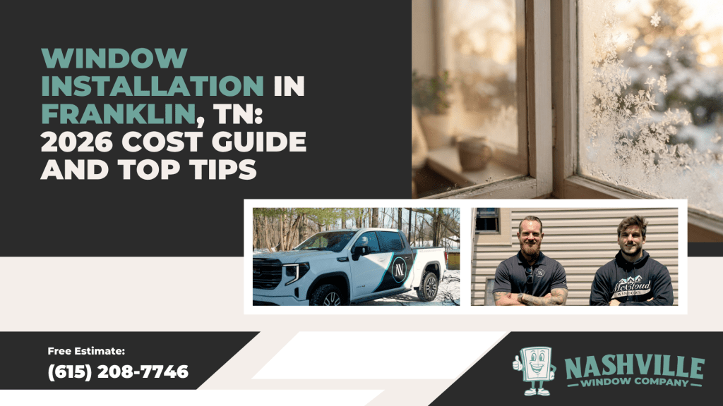 Window Installation in Franklin, TN 2026 Cost Guide and Top Tips - Blog post Thumbnail